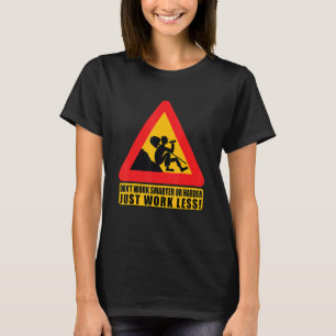 Mens Funny Lazy Don't Work Smarter or Harder Just T-Shirt