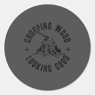 Mens Funny Lumberjack Logger Chopng Wood Looking G Classic Round Sticker