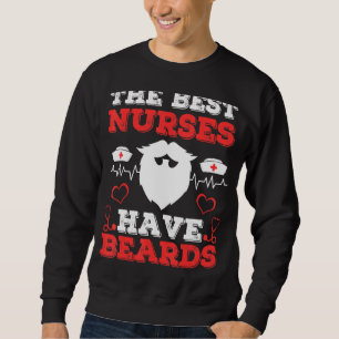 Mens Funny Male Nurse Quote The Best Nurses Have B Sweatshirt