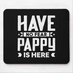 Mens Funny Meme Quotes Have No Fear Pappy Is Here  Mouse Pad