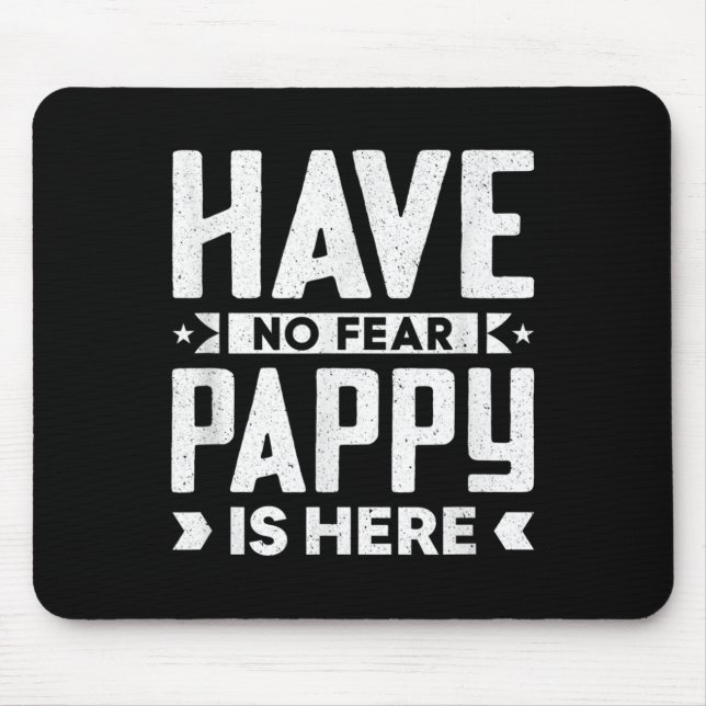 Mens Funny Meme Quotes Have No Fear Pappy Is Here  Mouse Pad (Front)