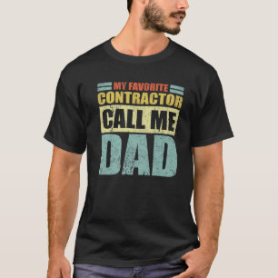 Mens Funny My Favorite Contractor Calls Me Dad Fat T-Shirt