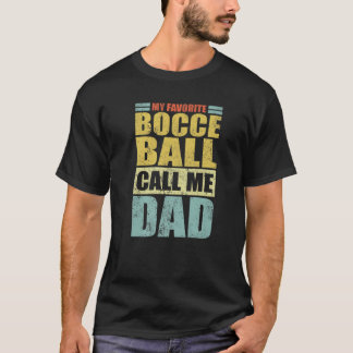 Mens Funny My Favourite Bocce Ball Calls Me Dad Fa T-Shirt