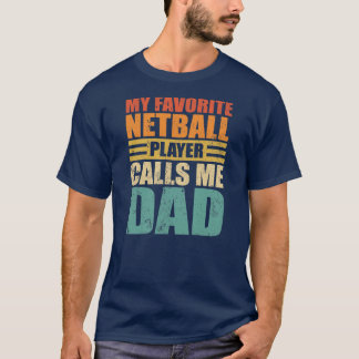 Mens Funny My Netball Player Calls Me Dad Netball T-Shirt