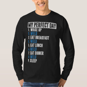 Mens Funny My Perfect Day Welder Gift Welding Cost T-Shirt