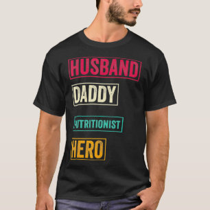 Mens Funny Nutritionist Dad Gift - Funny Fathers D T-Shirt