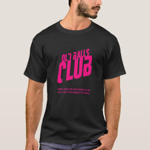 Mens Funny Old Balls Club Birthday For Men's 40Th, T-Shirt