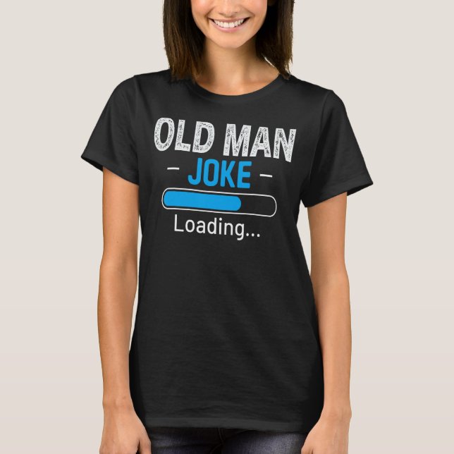 Mens Funny Old Man Joke Loading Daddy Fathers Day  T-Shirt (Front)