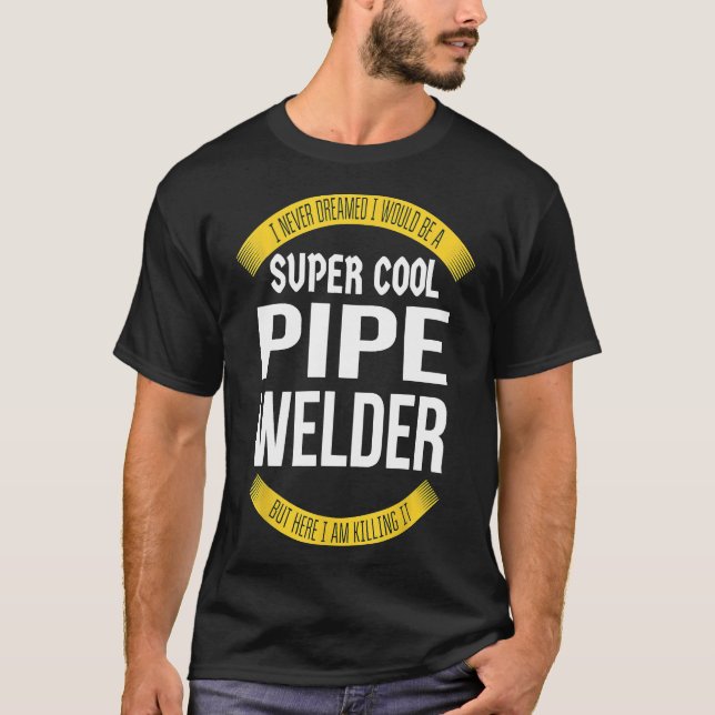 Mens Funny Pipe Welder Tshirts Gift Appreciation (Front)
