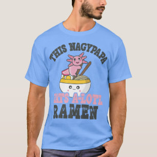 Mens Funny Ramen Loving Nagypapa Cute Axolotl Eati T-Shirt