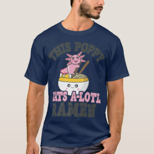 Mens Funny Ramen Loving Poppy Cute Axolotl Eating T-Shirt