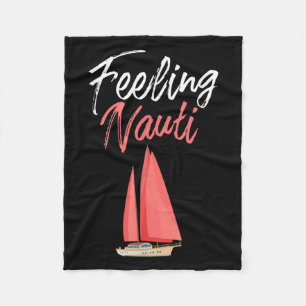 Mens Funny Sailing Feeling Nauti Quote Boat Lovers Fleece Blanket