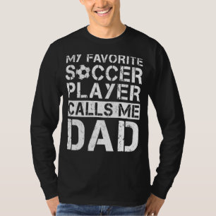 Mens Funny Soccer Dad My Favourite Soccer Player C T-Shirt