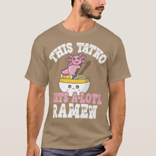 Mens Funny Tatko Ramen Axolotl Pun This Tatko Eats T-Shirt