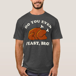 Mens Funny Thanksgiving Turkey Do You Even Feast T-Shirt