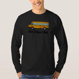 Mens Funny This Is How I Roll Kids School Bus Driv T-Shirt