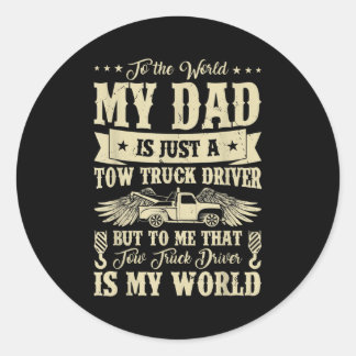 Mens Funny To World Dad Is Just A Tow Truck Classic Round Sticker
