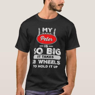 Mens Funny Truck Driver - My Peter Is So Big Truck T-Shirt