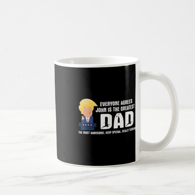 Mens Funny Trump Saying Greatest Dad Quote - John  Coffee Mug (Right)