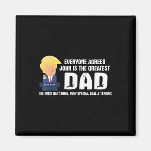 Mens Funny Trump Saying Greatest Dad Quote - John  Magnet