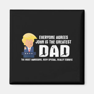 Mens Funny Trump Saying Greatest Dad Quote - John Magnet