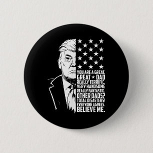 Mens Funny Trump You Are A Great Dad Father’s Day 6 Cm Round Badge