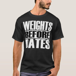 Mens Funny Weights Before Dates Strongman Fitness  T-Shirt