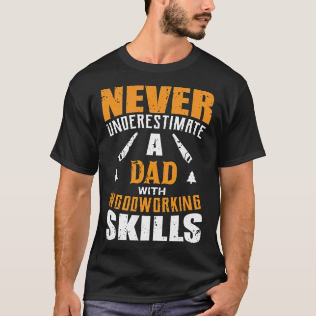 Mens Funny Woodworking Lover Dad design Gift chef  T-Shirt (Front)