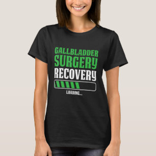 Mens Gallbladder Surgery Recovery Loading Hospita T-Shirt