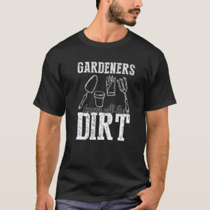 Mens Gardeners Know All The Dirt Fun Gardening T-Shirt