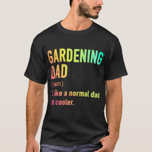 Mens Gardening Dad Like A Normal Dad But T-Shirt