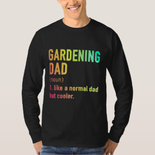 Mens Gardening Dad Like A Normal Dad But T-Shirt