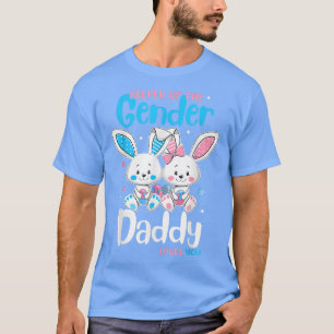 Mens Gender Reveal Daddy Loves You Bunny Easter Pr T-Shirt