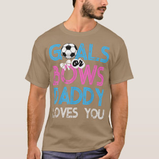 Mens Gender Reveal Goals Or Bows Daddy Loves You F T-Shirt