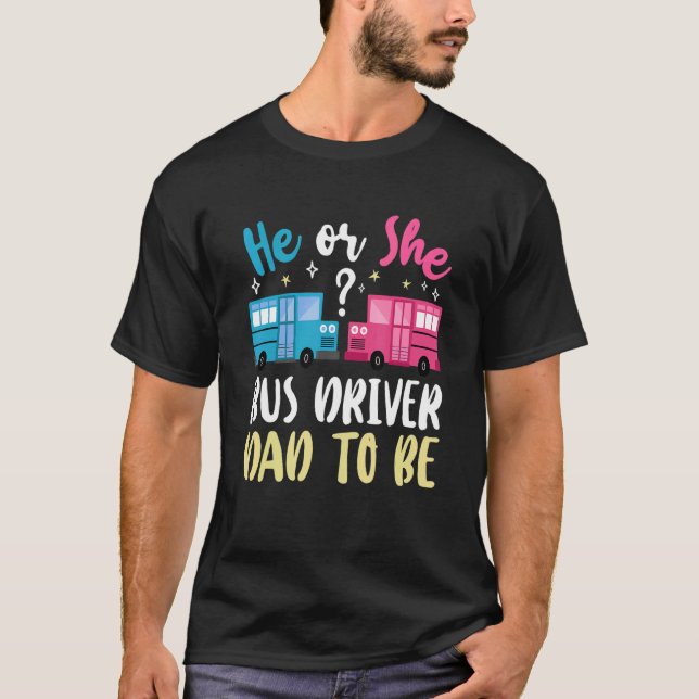 Mens Gender Reveal He Or She Dad To Be Bus Driver  T-Shirt (Front)