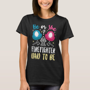 Mens Gender Reveal He Or She Dad To Be Firefighter T-Shirt