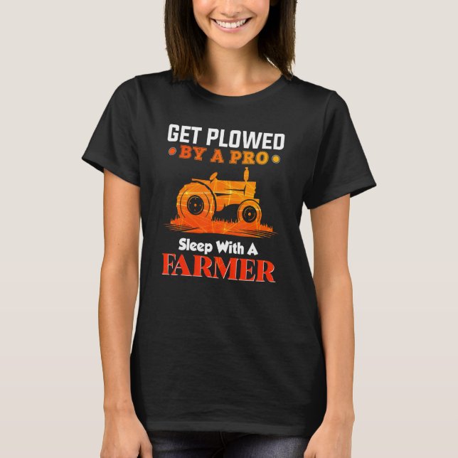 Mens Get Ploughed By A Pro Sleep With A Farmer - F T-Shirt (Front)