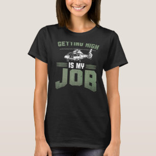 Mens Getting High In The Air Is My Job Helicopter T-Shirt