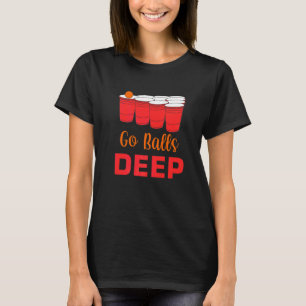 Mens Go Balls Deep Drinking Games Alcoholic Whiske T-Shirt