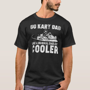 Mens Go Kart Dad Like A Normal Dad Kart Racing Fat T-Shirt