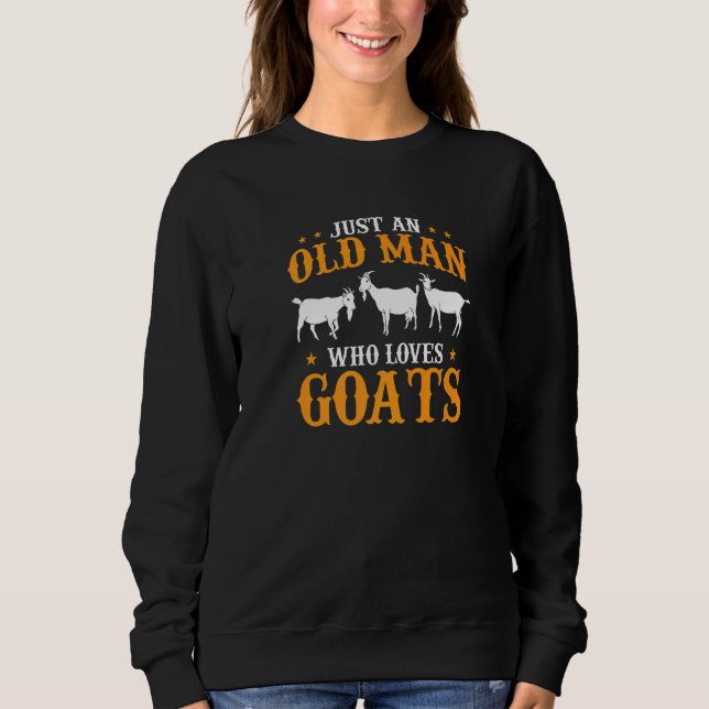 Mens Goat Farmer Just An Old Man Who Loves Goats   Sweatshirt (Front)