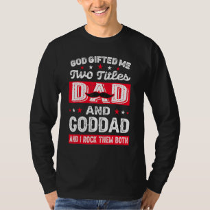 Mens God Ed Me Two Titles Dad Goddad Father's Day T-Shirt
