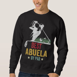 Mens Golf Best Abuela By Par Grandpa Golfer Father Sweatshirt
