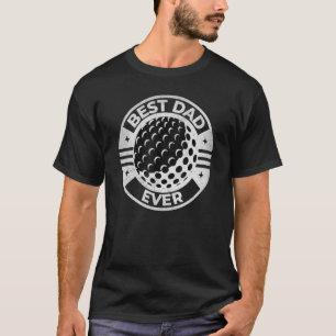 Mens Golf Best Dad Ever From Daughter Son Wife Fat T-Shirt