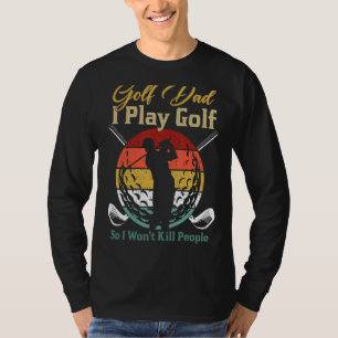 Mens Golf Dad I Play Golf Golf Player T-Shirt