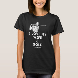 Mens Golf Men's I Love My Wife & Golf Golfer Golf T-Shirt