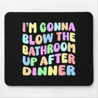 Mens gonna blow the bathroom up after dinner retro mouse pad