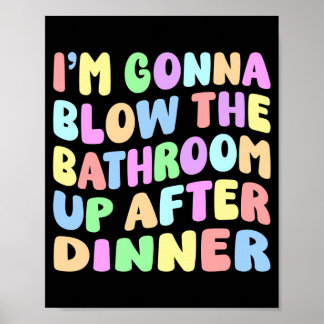 Mens gonna blow the bathroom up after dinner retro poster