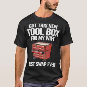 Mens Got This New Tool Box For My Wife Handyman T-Shirt