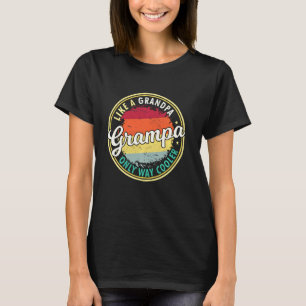 Mens Grampa Like A Grandpa Only Way Cooler Grandpa T-Shirt